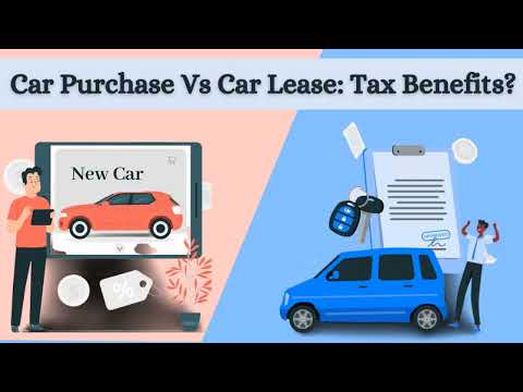 Car Purchase Vs Car Lease: Tax Benefits? |Holistic Investment