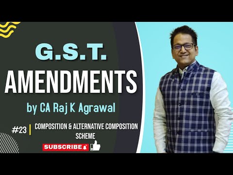 23. GST Amendment | Composition and Alternative Composition Scheme