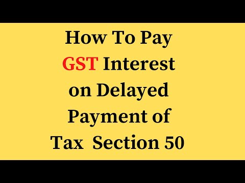 How To GST Interest/fees/penalties under section 50 How to Calculate Interest on late payment of GST