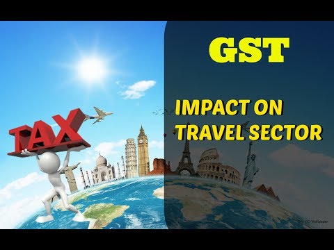 Impact Of GST On Tourism Industry In India | GST Effect On Travel and Tourism Industry