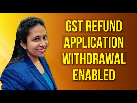 Withdrawal of GST Refund Application | The ultimate guide to withdrawing your GST refund |