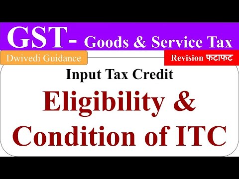 Eligibility and Conditions for taking ITC, Input Tax Credit in gst, Input Tax Credit in gst in hindi