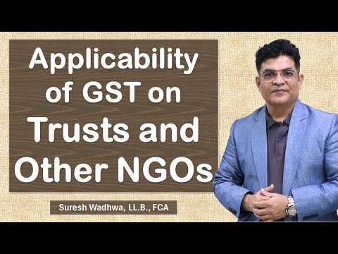 Applicability of GST on Trust, Societies, Sec 8 Company NGOs;  Charitable Activities as per GST Dept