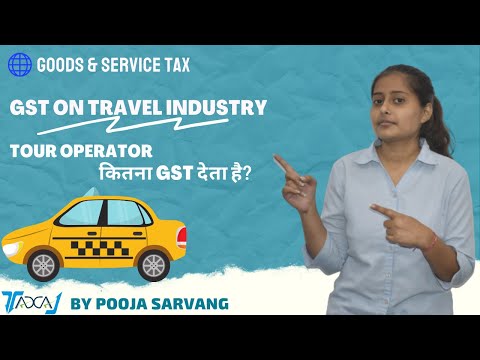 GST Applicability on Tours Travel Agent, Tour Operator or Travel Companies | GST on Tourism Industry