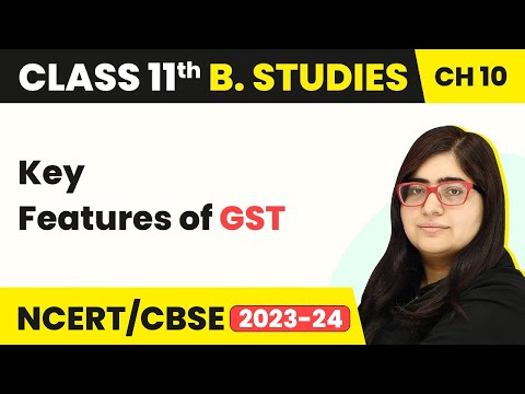 Key Features of GST - Internal Trade | Class 11 Business Studies Chapter 10 |