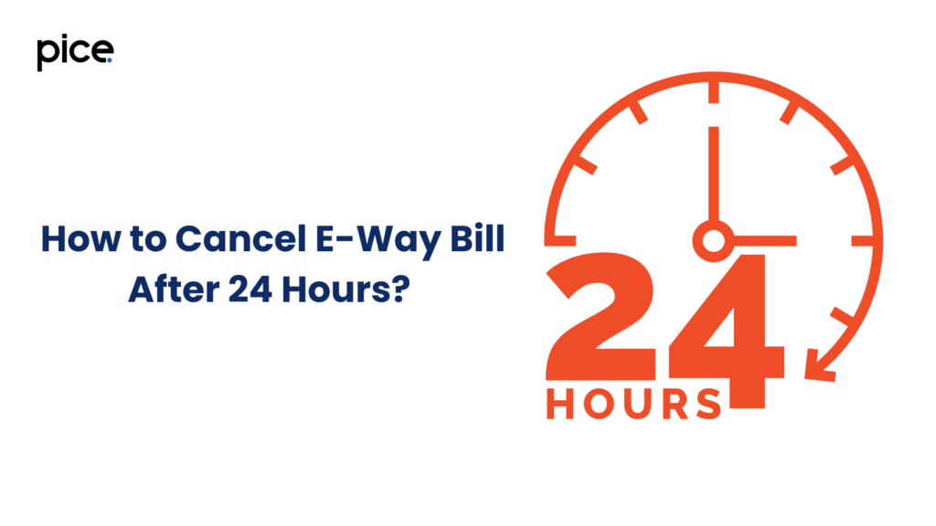 How to Cancel E-Way Bill After 24 Hours?