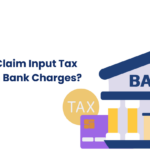 how to claim input tax credit on bank charges?