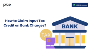 how to claim input tax credit on bank charges?