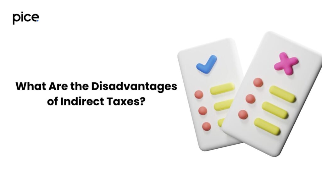 what are the disadvantages of indirect taxes?