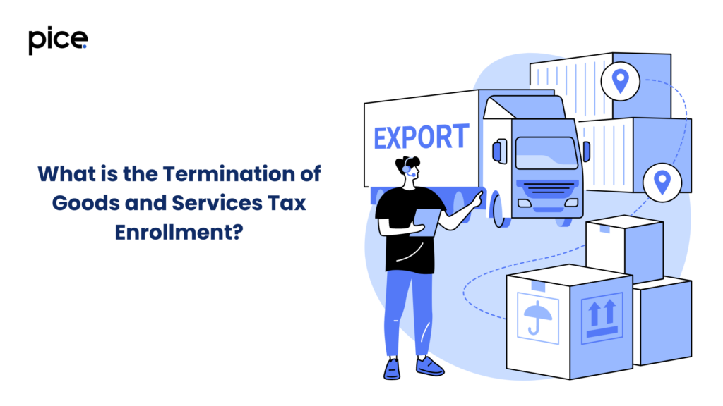 What is the Termination of Goods and Services Tax Enrollment?