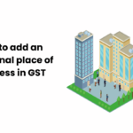 documents required for additional place of business in gst