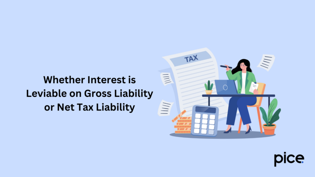 Whether Interest is Leviable on Gross Liability or Net Tax Liability