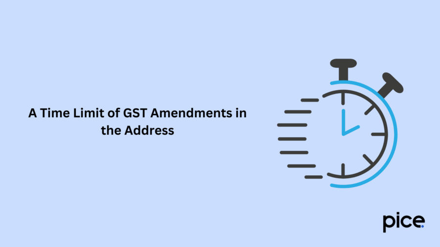 a time limit of gst amendments in the address