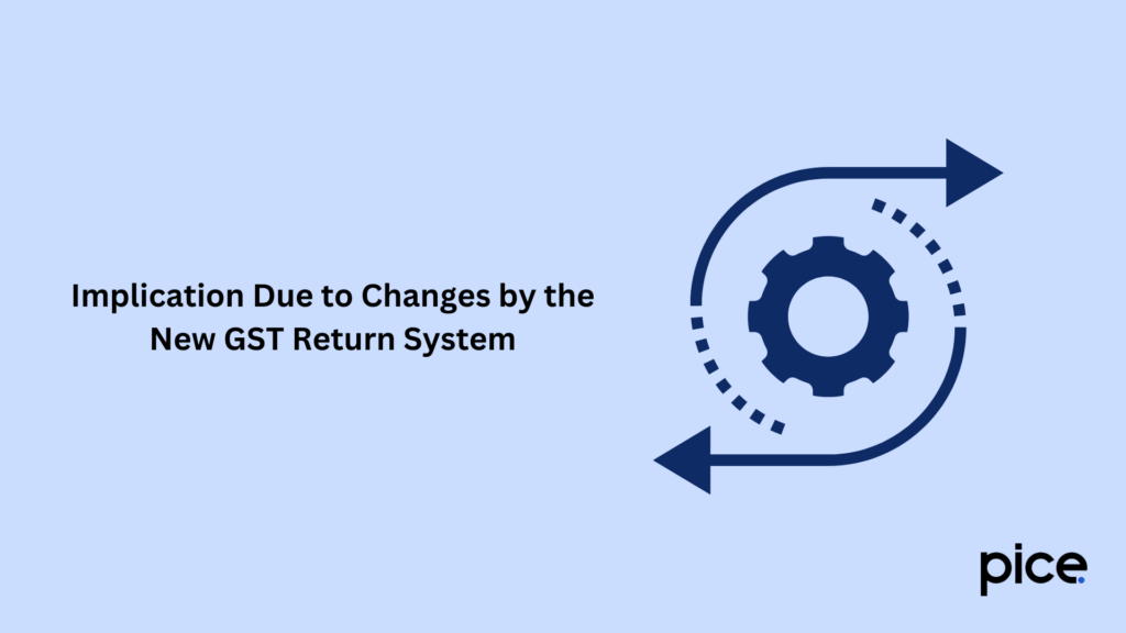 implication due to changes by the new gst return system