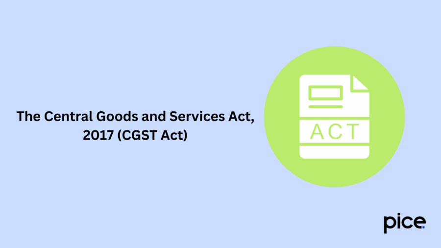 the central goods and services act, 2017 (cgst act)