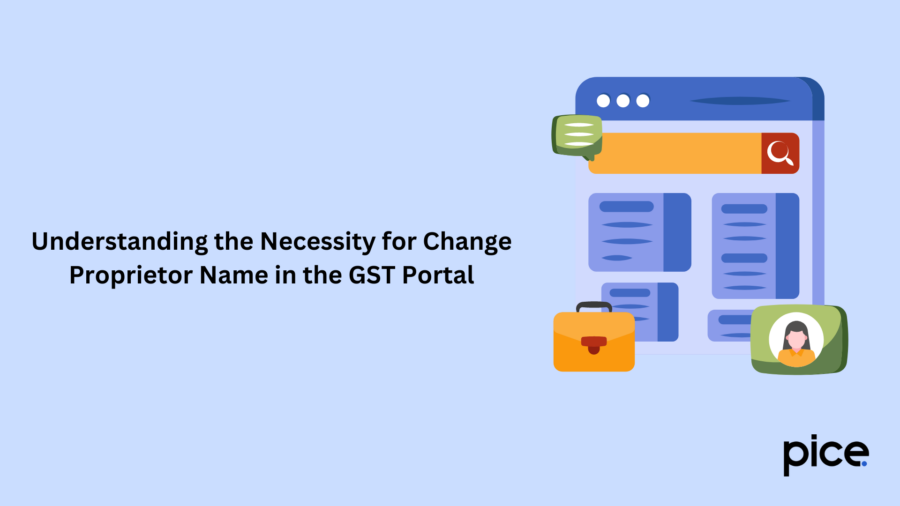 understanding the necessity for change proprietor name in the gst portal