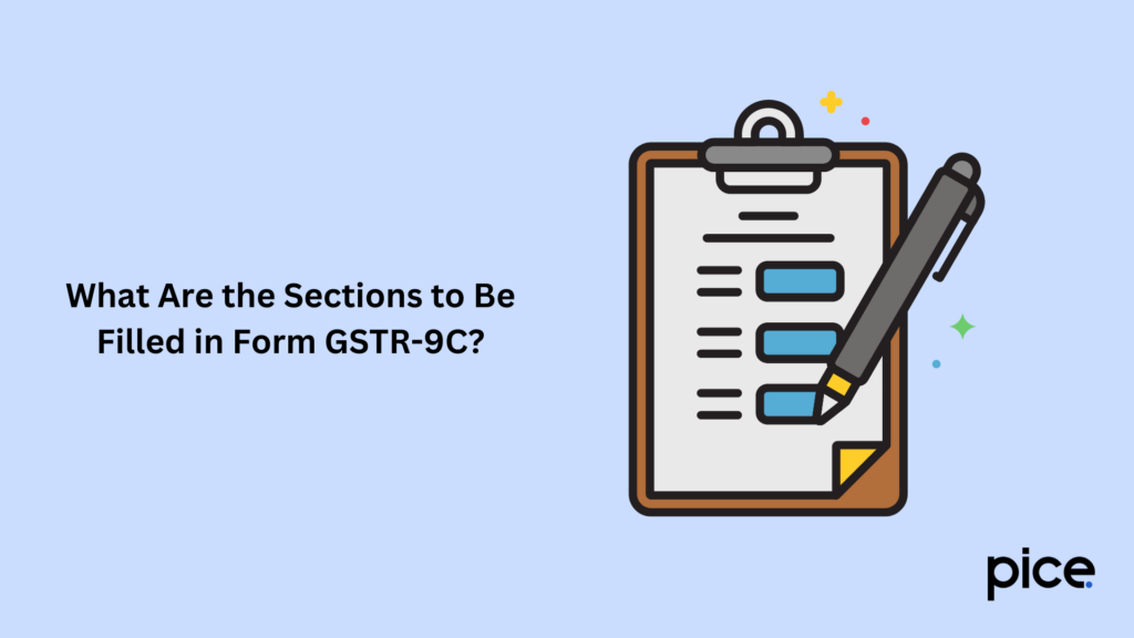 what are the sections to be filled in form gstr-9c?