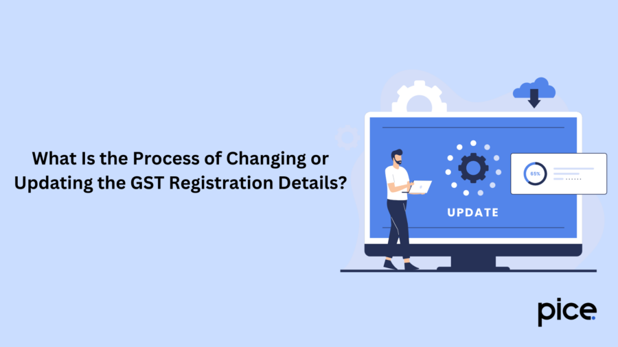 what is the process of changing or updating the gst registration details?