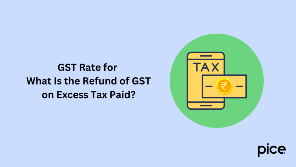 what is the refund of gst on excess tax paid?