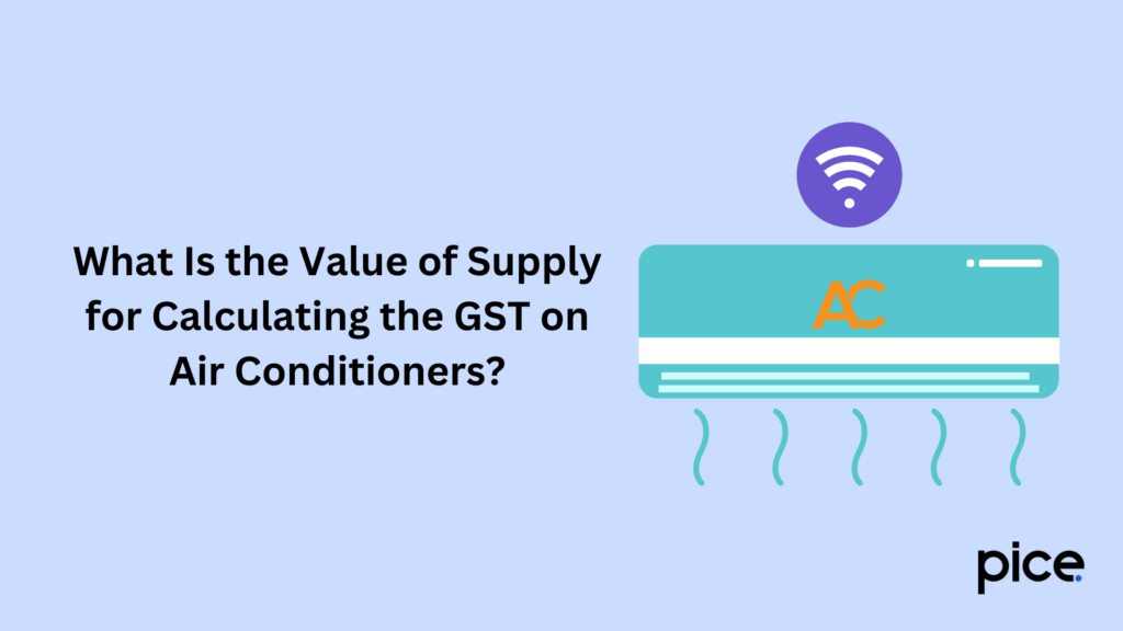 what is the value of supply for calculating the gst on air conditioners?