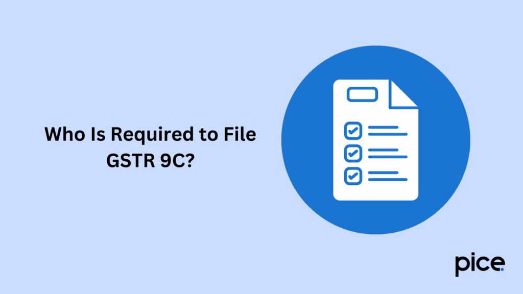 Who Is Required to File GSTR 9C?