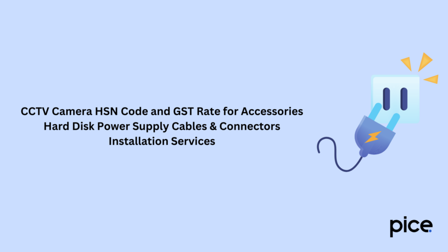 CCTV Camera HSN Code and GST Rate for Accessories Hard Disk Power Supply Cables & Connectors Installation Services