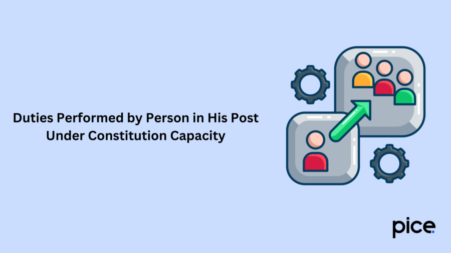 duties performed by person in his post under constitution capacity