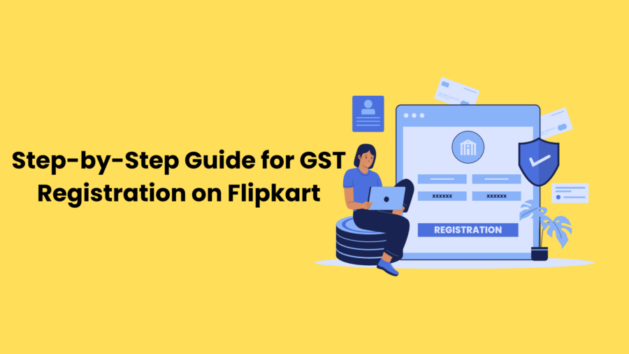 step-by-step guide for gst registration on flipkart