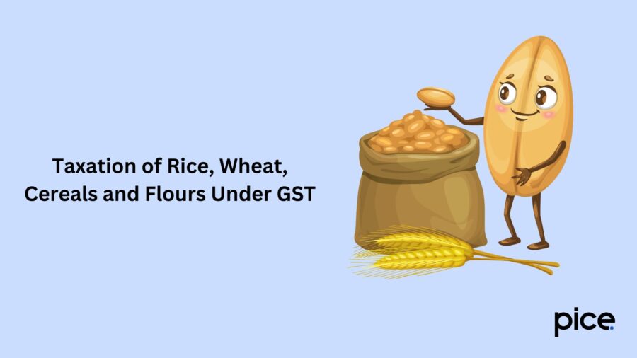 Taxation of Rice, Wheat, Cereals and Flours Under GST