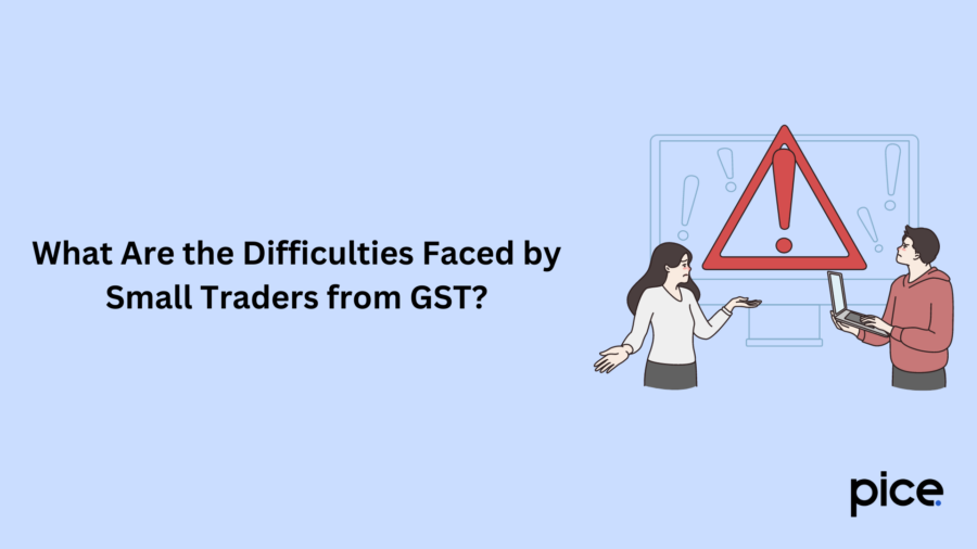 what are the difficulties faced by small traders from gst