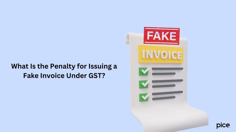 What Is the Penalty for Issuing a Fake Invoice Under GST?