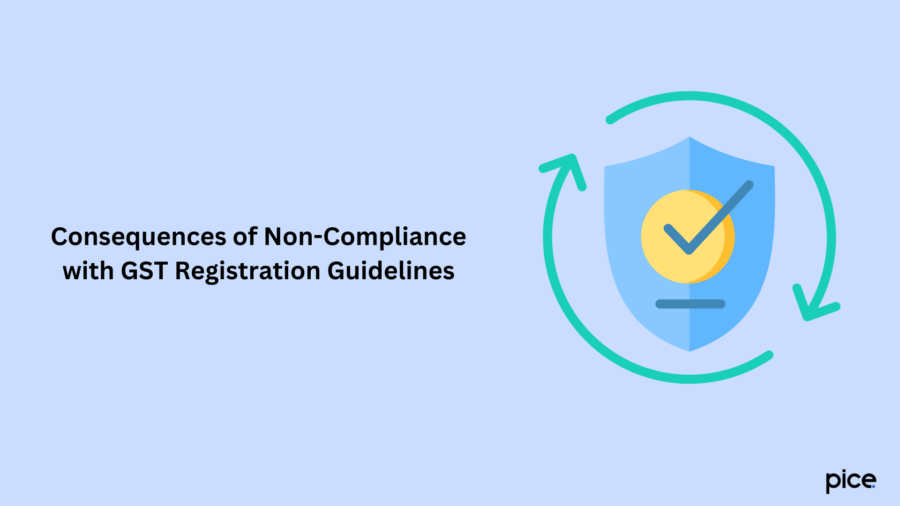 Consequences of Non-Compliance with GST Registration Guidelines