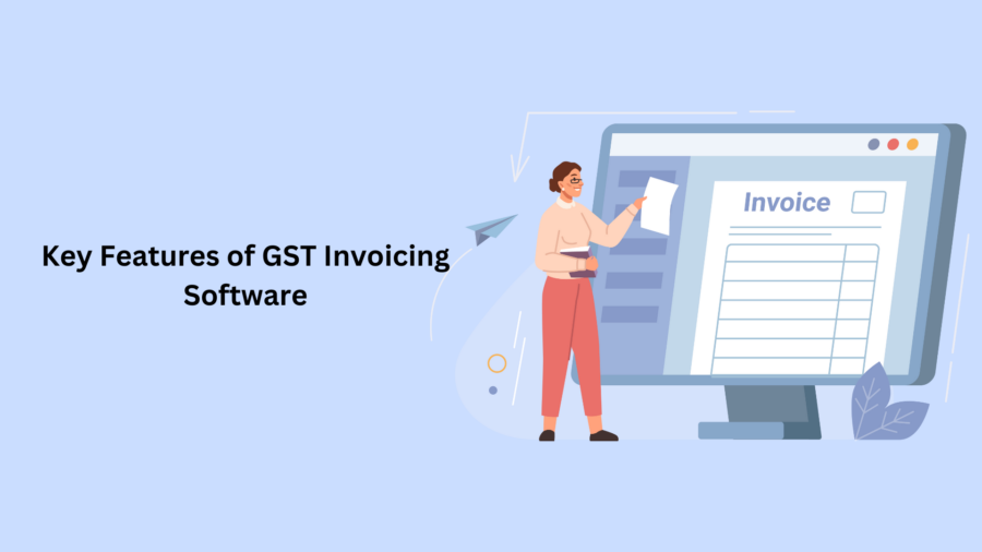 Key Features of GST Invoicing Software