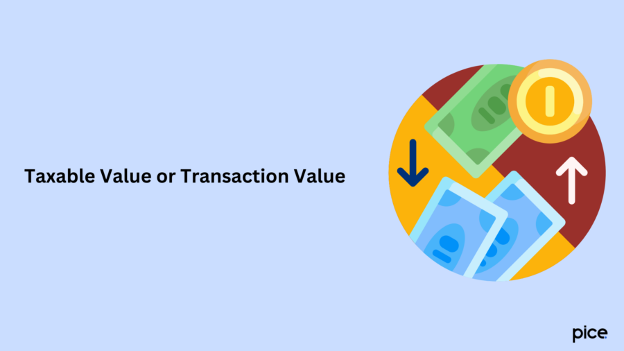 Taxable Value or Transaction Value