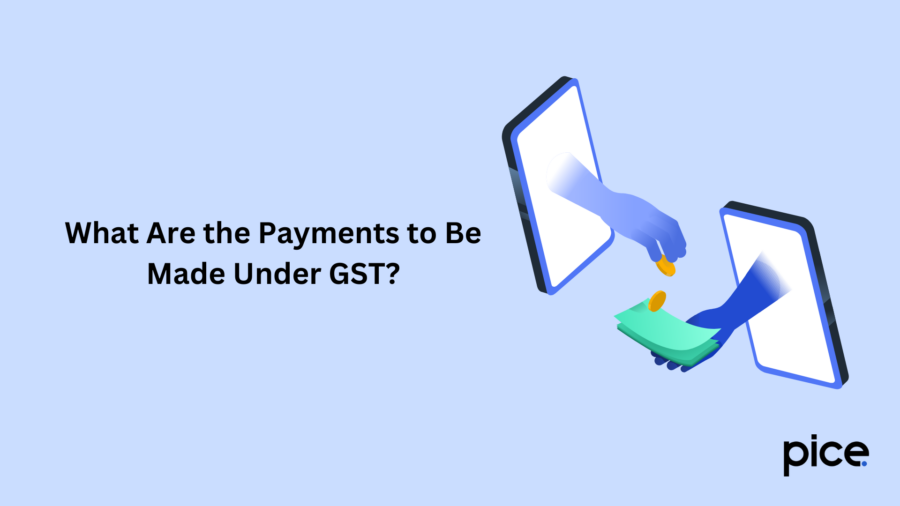 What Are Payments to Be Made Under GST?