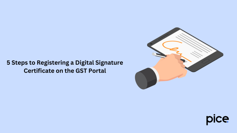 5 Steps to Registering a Digital Signature Certificate on the GST Portal