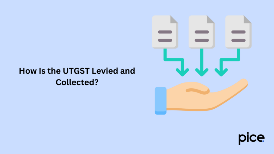 How Is the UTGST Levied and Collected?