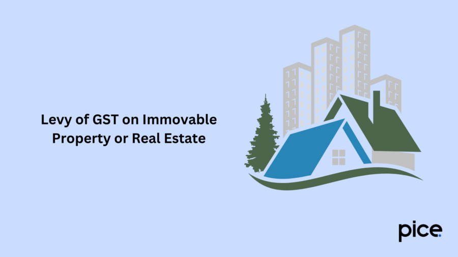 Levy of GST on Immovable Property or Real Estate