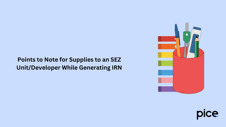 Points to Note for Supplies to an SEZ UnitDeveloper While Generating IRN