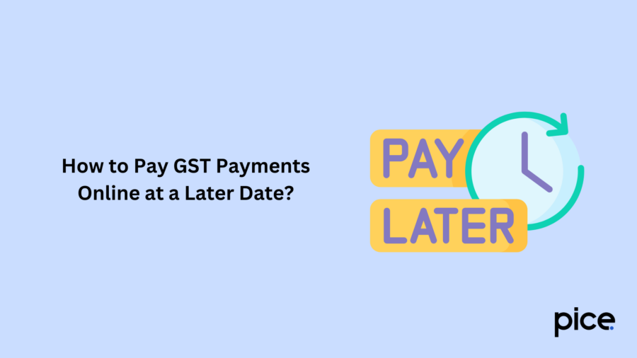 How to Pay GST Payments Online at a Later Date?