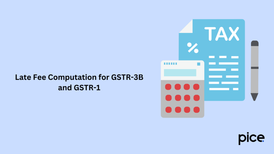 Late Fee Computation for GSTR-3B and GSTR-1