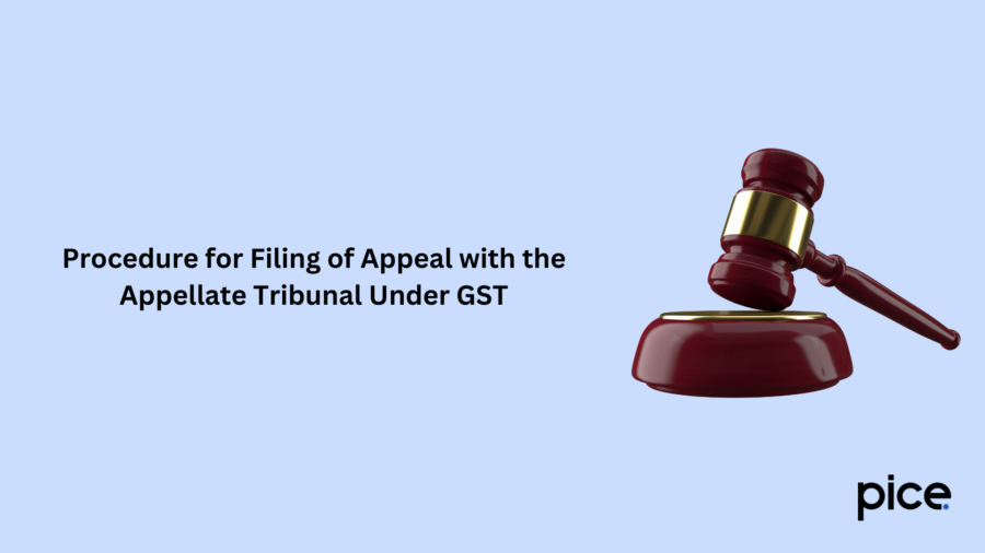 Procedure for Filing of Appeal with the Appellate Tribunal Under GST