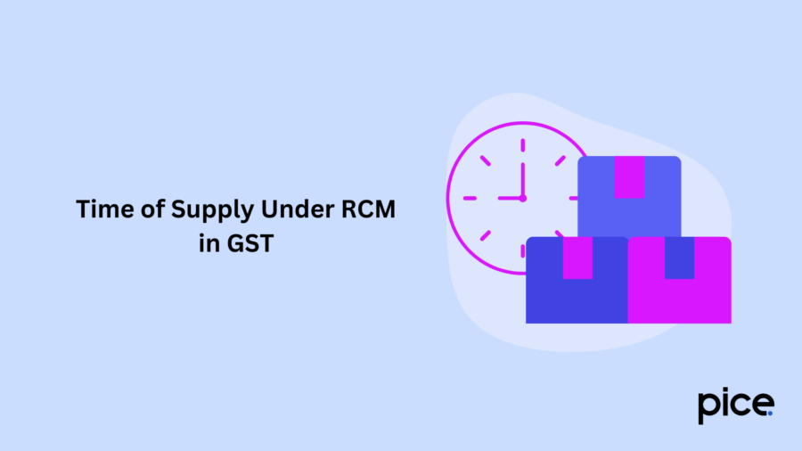 Time of Supply Under RCM in GST