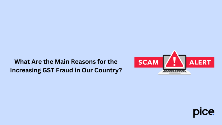 What Are the Main Reasons for the Increasing GST Fraud in Our Country?