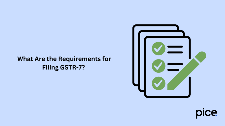 What Are the Requirements for Filing GSTR-7 ?