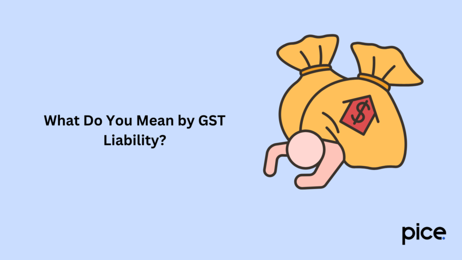 What Do You Mean by GST Liability?