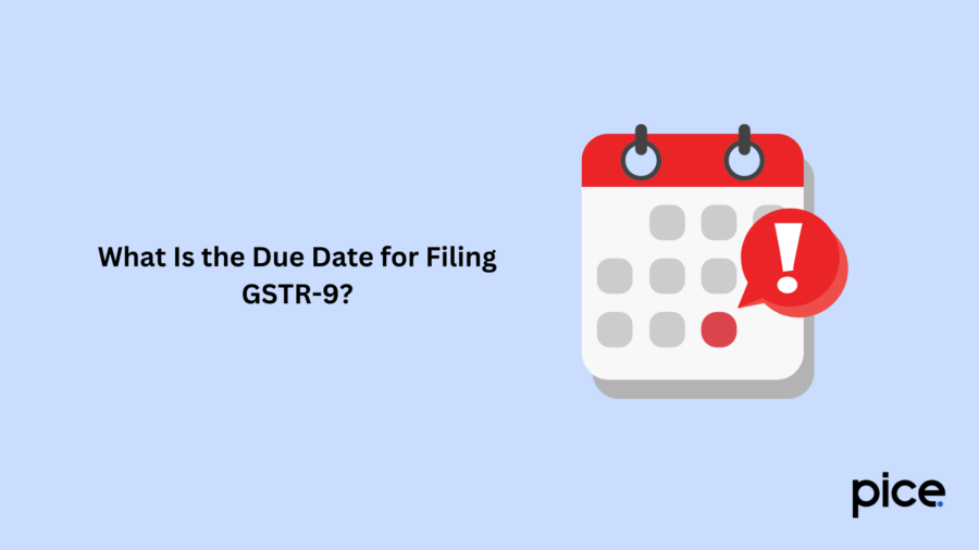 What Is the Due Date for Filing GSTR-9?