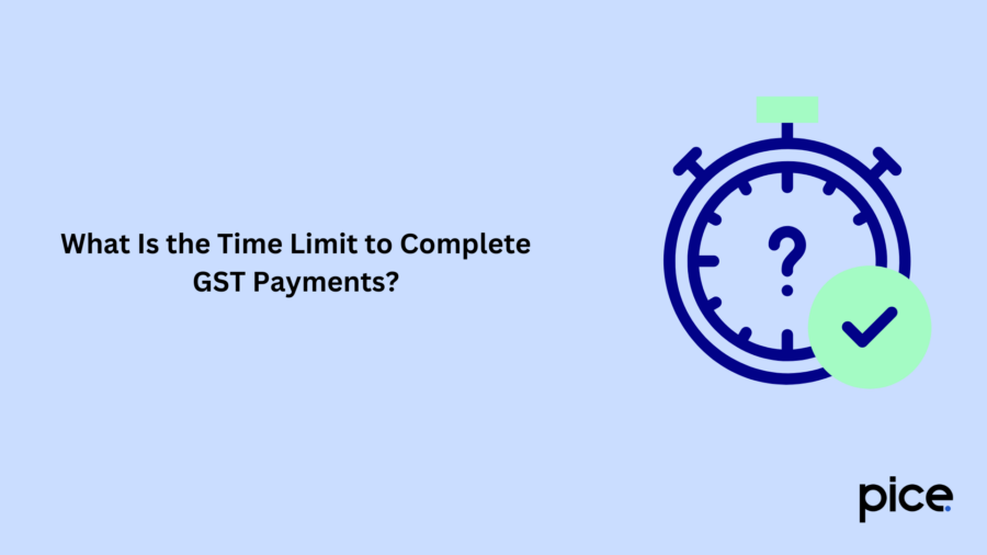 What Is the Time Limit to Complete GST Payments?