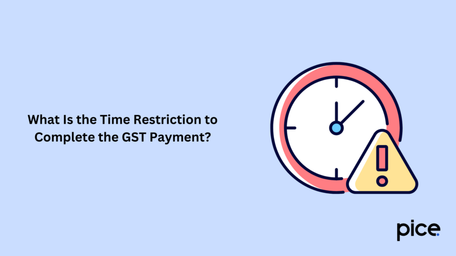 What Is the Time Restriction to Complete the GST Payment