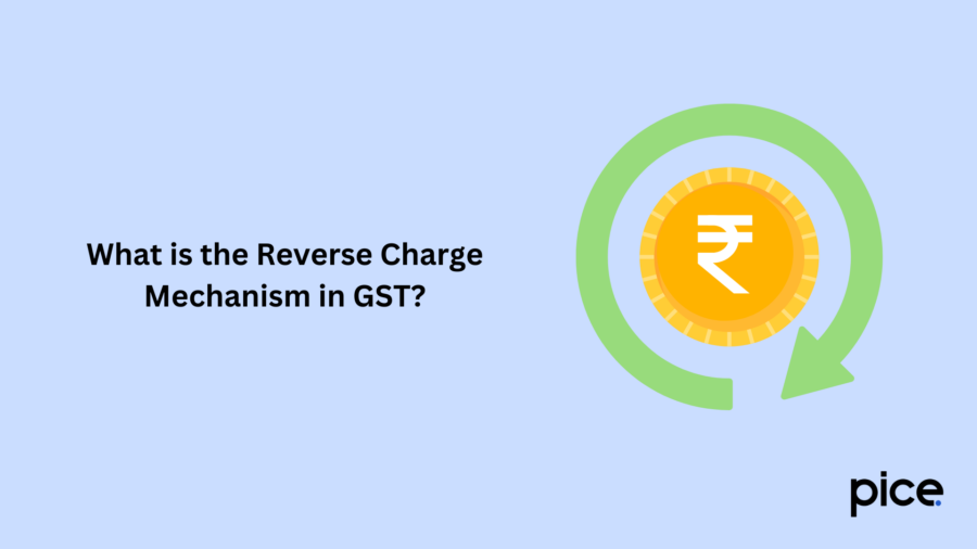 What is the Reverse Charge Mechanism in GST?